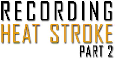 Recording Heat Stroke - Part 2